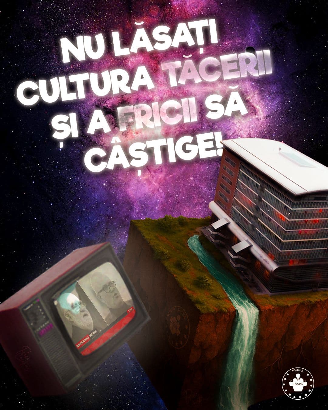 NU LĂSAȚI CULTURA TĂCERII ȘI A FRICII SĂ CÂȘTIGE!